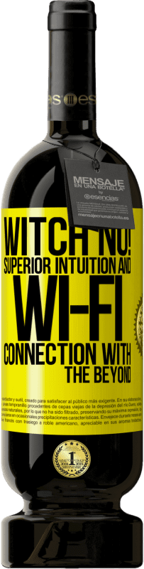 49,95 € | Red Wine Premium Edition MBS® Reserve witch no! Superior intuition and Wi-Fi connection with the beyond Yellow Label. Customizable label Reserve 12 Months Harvest 2014 Tempranillo