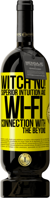 49,95 € | Red Wine Premium Edition MBS® Reserve witch no! Superior intuition and Wi-Fi connection with the beyond Yellow Label. Customizable label Reserve 12 Months Harvest 2015 Tempranillo