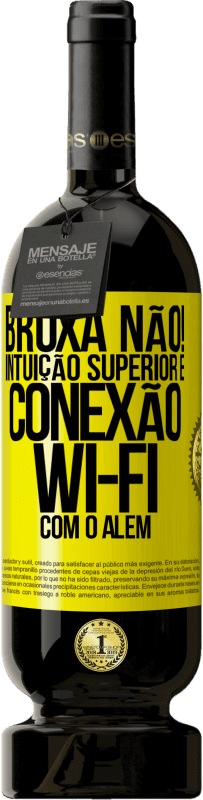 49,95 € | Vinho tinto Edição Premium MBS® Reserva bruxa não! Intuição superior e conexão Wi-Fi com o além Etiqueta Amarela. Etiqueta personalizável Reserva 12 Meses Colheita 2016 Tempranillo