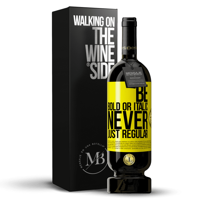 49,95 € Free Shipping | Red Wine Premium Edition MBS® Reserve Be bold or italic, never just regular Yellow Label. Customizable label Reserve 12 Months Harvest 2014 Tempranillo