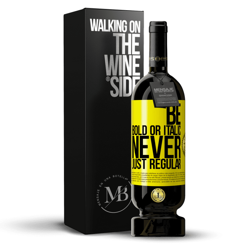 49,95 € Free Shipping | Red Wine Premium Edition MBS® Reserve Be bold or italic, never just regular Yellow Label. Customizable label Reserve 12 Months Harvest 2016 Tempranillo