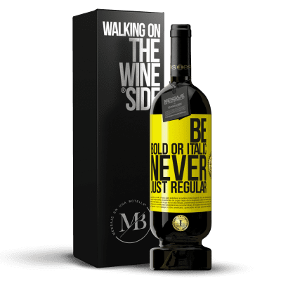 «Be bold or italic, never just regular» Premium Ausgabe MBS® Reserve