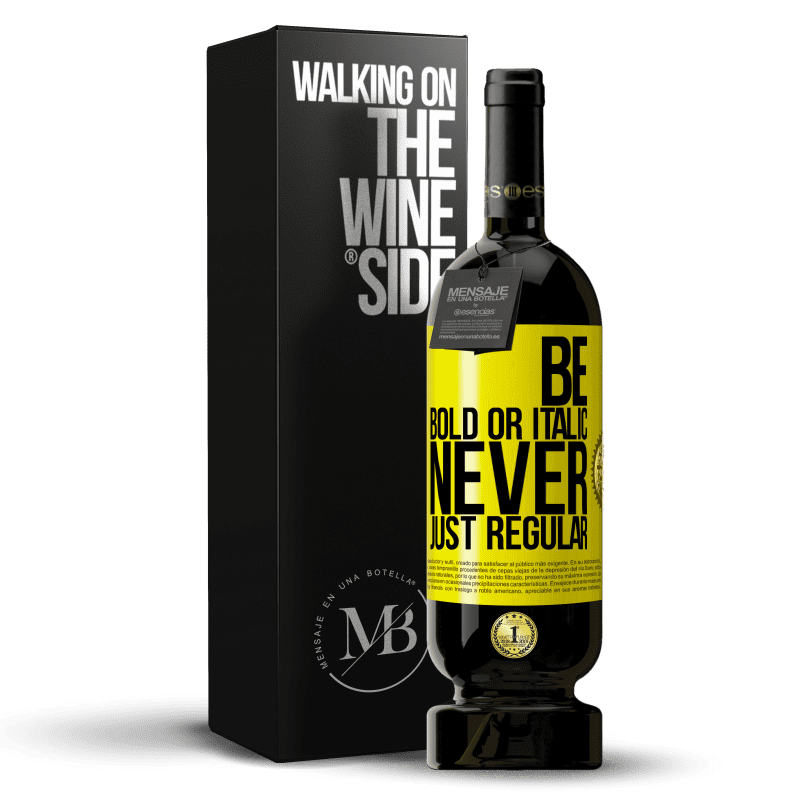 49,95 € Spedizione Gratuita | Vino rosso Edizione Premium MBS® Riserva Be bold or italic, never just regular Etichetta Gialla. Etichetta personalizzabile Riserva 12 Mesi Raccogliere 2016 Tempranillo