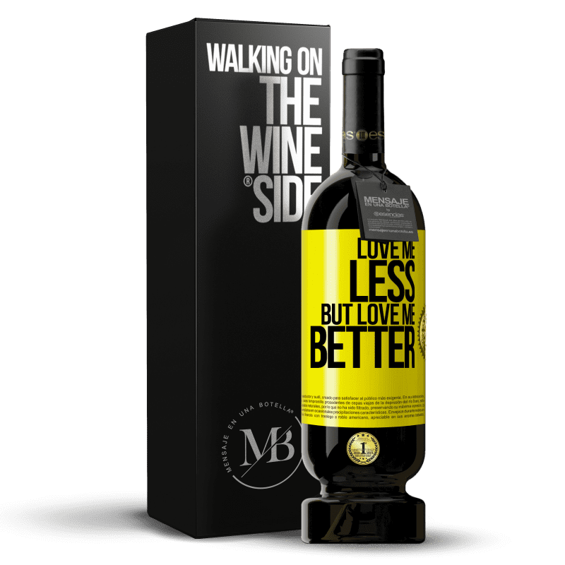 49,95 € Free Shipping | Red Wine Premium Edition MBS® Reserve Love me less, but love me better Yellow Label. Customizable label Reserve 12 Months Harvest 2014 Tempranillo