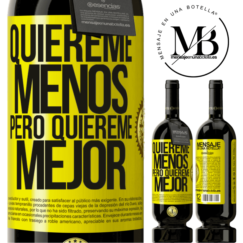 39,95 € Envío gratis | Vino Tinto Edición Premium MBS® Reserva Quiéreme menos, pero quiéreme mejor Etiqueta Amarilla. Etiqueta personalizable Reserva 12 Meses Cosecha 2015 Tempranillo