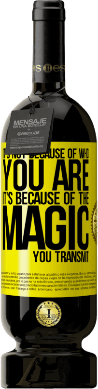 49,95 € 送料無料 | 赤ワイン プレミアム版 MBS® 予約する それはあなたが誰なのかではなく、あなたが伝える魔法のせいです 黄色のラベル. カスタマイズ可能なラベル 予約する 12 月 収穫 2016 Tempranillo
