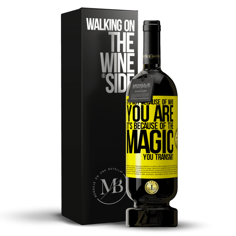 49,95 € Free Shipping | Red Wine Premium Edition MBS® Reserve It's not because of who you are, it's because of the magic you transmit Yellow Label. Customizable label Reserve 12 Months Harvest 2014 Tempranillo