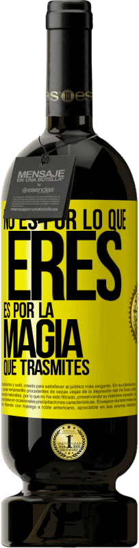 «No es por lo que eres, es por la magia que trasmites» Edición Premium MBS® Reserva