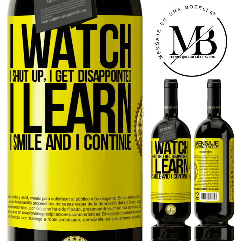 29,95 € Free Shipping | Red Wine Premium Edition MBS® Reserva I watch, I shut up, I get disappointed, I learn, I smile and I continue Yellow Label. Customizable label Reserva 12 Months Harvest 2014 Tempranillo