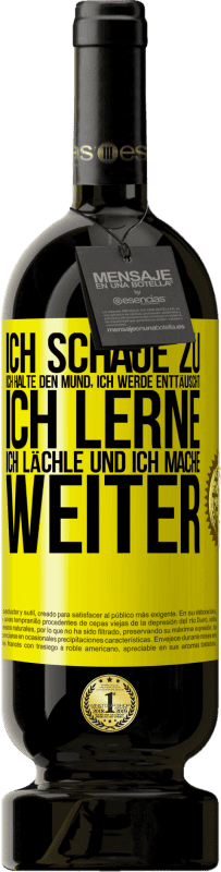 49,95 € | Rotwein Premium Ausgabe MBS® Reserve Ich schaue zu, ich halte den Mund, ich werde enttäuscht, ich lerne, ich lächle und ich mache weiter Gelbes Etikett. Anpassbares Etikett Reserve 12 Monate Ernte 2016 Tempranillo