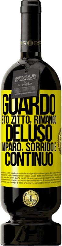 49,95 € | Vino rosso Edizione Premium MBS® Riserva Guardo, sto zitto, rimango deluso, imparo, sorrido e continuo Etichetta Gialla. Etichetta personalizzabile Riserva 12 Mesi Raccogliere 2016 Tempranillo