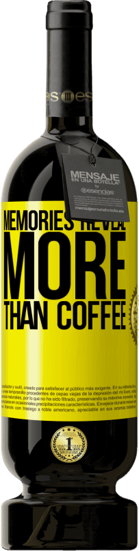 49,95 € | Красное вино Premium Edition MBS® Бронировать Воспоминания показывают больше, чем кофе Желтая этикетка. Настраиваемая этикетка Бронировать 12 Месяцы Урожай 2014 Tempranillo