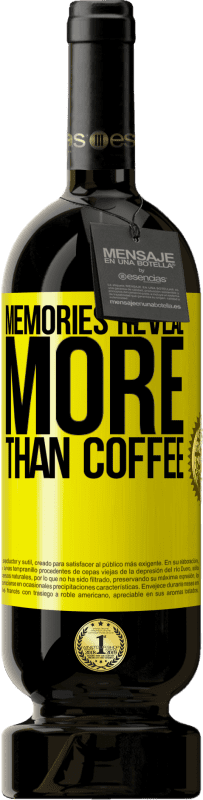 49,95 € | Red Wine Premium Edition MBS® Reserve Memories reveal more than coffee Yellow Label. Customizable label Reserve 12 Months Harvest 2015 Tempranillo