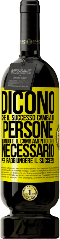 49,95 € Spedizione Gratuita | Vino rosso Edizione Premium MBS® Riserva Dicono che il successo cambia le persone, quando è il cambiamento che è necessario per raggiungere il successo Etichetta Gialla. Etichetta personalizzabile Riserva 12 Mesi Raccogliere 2015 Tempranillo