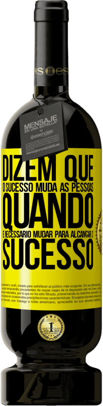 49,95 € Envio grátis | Vinho tinto Edição Premium MBS® Reserva Dizem que o sucesso muda as pessoas, quando é necessário mudar para alcançar o sucesso Etiqueta Amarela. Etiqueta personalizável Reserva 12 Meses Colheita 2016 Tempranillo