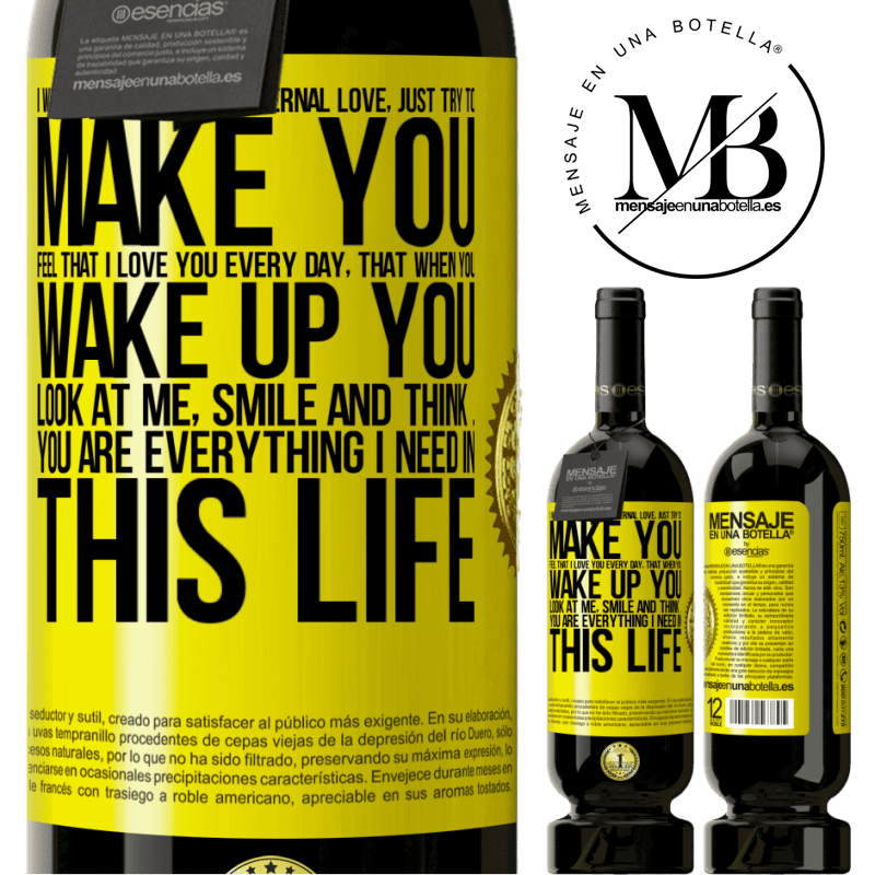 29,95 € Free Shipping | Red Wine Premium Edition MBS® Reserva I will not promise you eternal love, just try to make you feel that I love you every day, that when you wake up you look at Yellow Label. Customizable label Reserva 12 Months Harvest 2014 Tempranillo