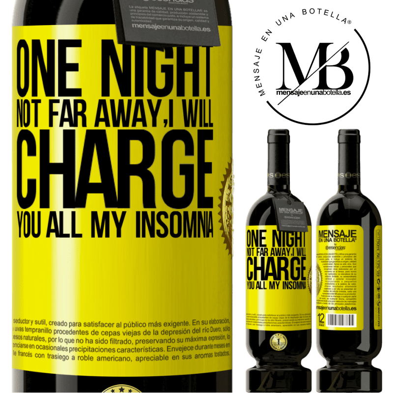 29,95 € Free Shipping | Red Wine Premium Edition MBS® Reserva One night not far away, I will charge you all my insomnia Yellow Label. Customizable label Reserva 12 Months Harvest 2014 Tempranillo