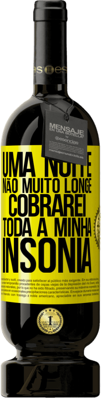 49,95 € | Vinho tinto Edição Premium MBS® Reserva Uma noite não muito longe, cobrarei toda a minha insônia Etiqueta Amarela. Etiqueta personalizável Reserva 12 Meses Colheita 2016 Tempranillo