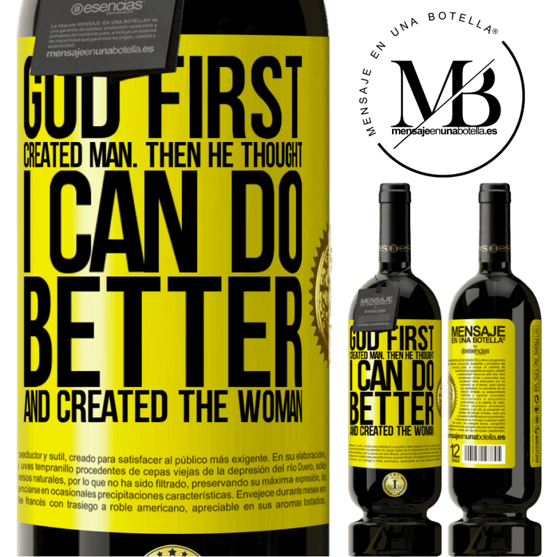 49,95 € Free Shipping | Red Wine Premium Edition MBS® Reserve God first created man. Then he thought I can do better, and created the woman Yellow Label. Customizable label Reserve 12 Months Harvest 2014 Tempranillo