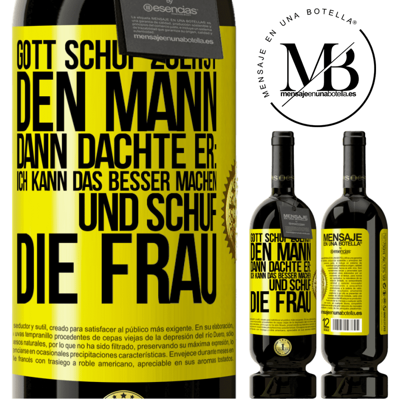 49,95 € Kostenloser Versand | Rotwein Premium Ausgabe MBS® Reserve Gott schuf zuerst den Mann. Dann dachte er: Ich kann das besser machen, und schuf die Frau Gelbes Etikett. Anpassbares Etikett Reserve 12 Monate Ernte 2014 Tempranillo