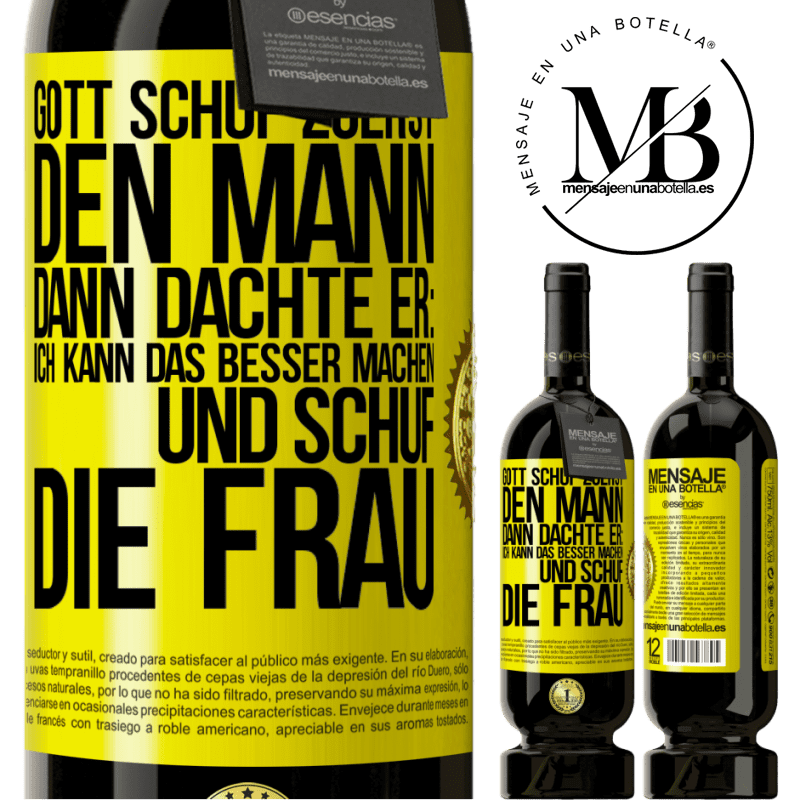 49,95 € Kostenloser Versand | Rotwein Premium Ausgabe MBS® Reserve Gott schuf zuerst den Mann. Dann dachte er: Ich kann das besser machen, und schuf die Frau Gelbes Etikett. Anpassbares Etikett Reserve 12 Monate Ernte 2016 Tempranillo
