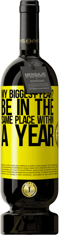 49,95 € Free Shipping | Red Wine Premium Edition MBS® Reserve my biggest fear? Be in the same place within a year Yellow Label. Customizable label Reserve 12 Months Harvest 2016 Tempranillo