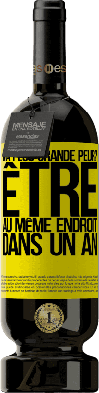 49,95 € Envoi gratuit | Vin rouge Édition Premium MBS® Réserve ma plus grande peur? Être au même endroit dans un an Étiquette Jaune. Étiquette personnalisable Réserve 12 Mois Récolte 2016 Tempranillo