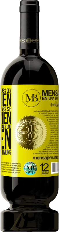 «Öffnen Sie diese Flasche und lassen Sie den Wein atmen. Wenn Sie vermuten, dass er nicht atmet, packen Sie die Flasche am Hals u» Premium Ausgabe MBS® Reserve