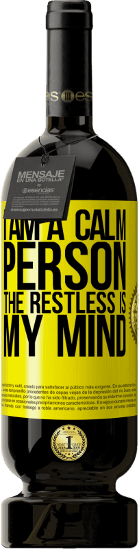 49,95 € | Red Wine Premium Edition MBS® Reserve I am a calm person, the restless is my mind Yellow Label. Customizable label Reserve 12 Months Harvest 2015 Tempranillo