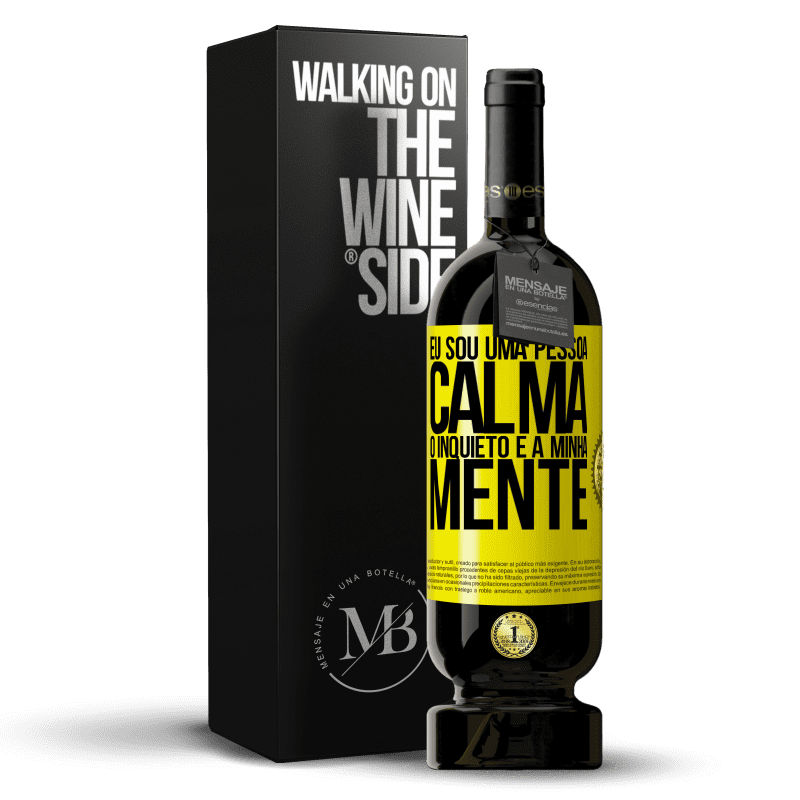 49,95 € Envio grátis | Vinho tinto Edição Premium MBS® Reserva Eu sou uma pessoa calma, o inquieto é a minha mente Etiqueta Amarela. Etiqueta personalizável Reserva 12 Meses Colheita 2015 Tempranillo