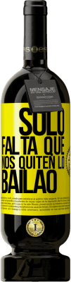 送料無料 | 赤ワイン プレミアム版 MBS® 予約する Sólo falta que nos quiten lo bailao 黄色のラベル. カスタマイズ可能なラベル 予約する 12 月 収穫 2016 Tempranillo
