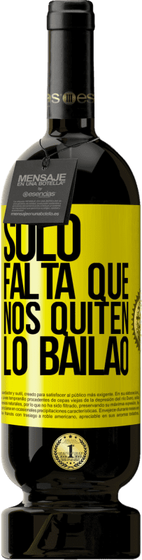 Envío gratis | Vino Tinto Edición Premium MBS® Reserva Sólo falta que nos quiten lo bailao Etiqueta Amarilla. Etiqueta personalizable Reserva 12 Meses Cosecha 2016 Tempranillo