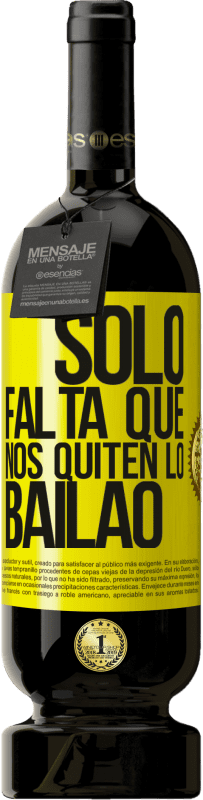 49,95 € Kostenloser Versand | Rotwein Premium Ausgabe MBS® Reserve Sólo falta que nos quiten lo bailao Gelbes Etikett. Anpassbares Etikett Reserve 12 Monate Ernte 2016 Tempranillo