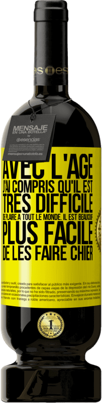 49,95 € | Vin rouge Édition Premium MBS® Réserve Avec l'âge j'ai compris qu'il est très difficile de plaire à tout le monde. Il est beaucoup plus facile de les faire chier Étiquette Jaune. Étiquette personnalisable Réserve 12 Mois Récolte 2015 Tempranillo