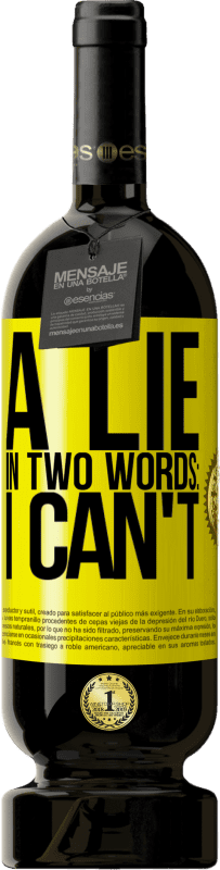 49,95 € 送料無料 | 赤ワイン プレミアム版 MBS® 予約する 2つの言葉でうそ：私はできません 黄色のラベル. カスタマイズ可能なラベル 予約する 12 月 収穫 2016 Tempranillo