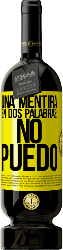 «Uma mentira em duas palavras: eu não posso» Edição Premium MBS® Reserva