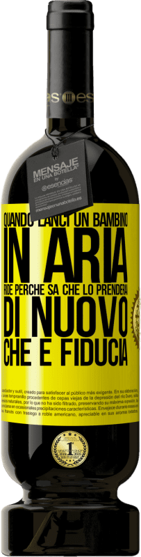 «Quando lanci un bambino in aria, ride perché sa che lo prenderai di nuovo. CHE È FIDUCIA» Edizione Premium MBS® Riserva