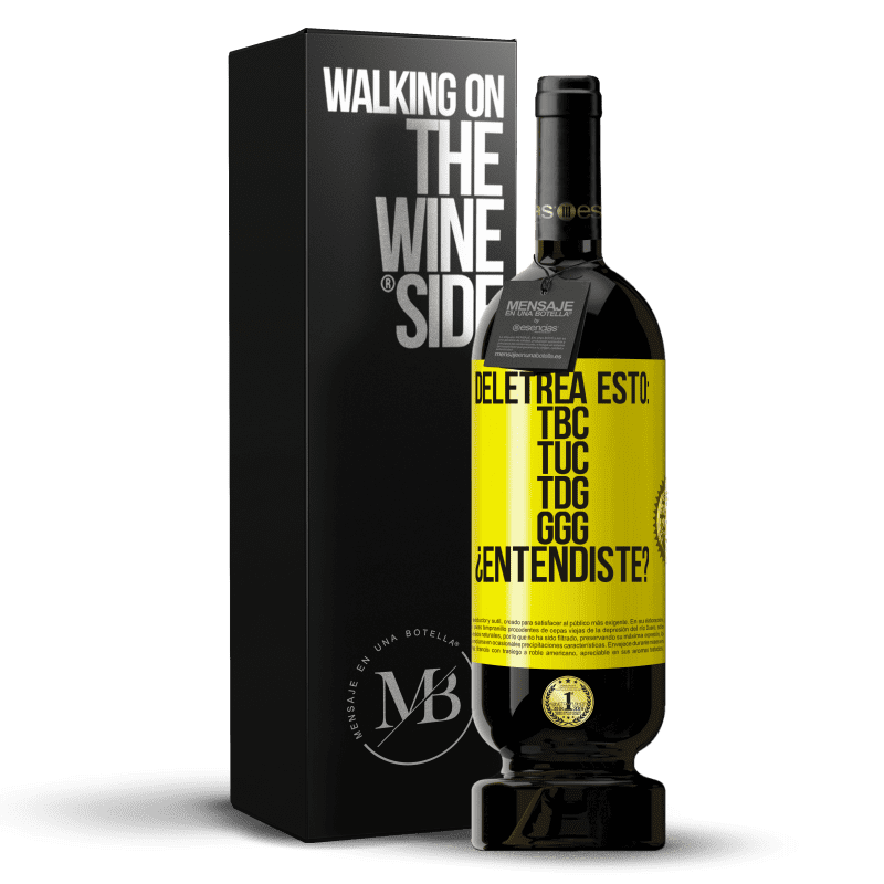 49,95 € Kostenloser Versand | Rotwein Premium Ausgabe MBS® Reserve Deletrea esto: TBC, TUC, TDG, GGG. ¿Entendiste? Gelbes Etikett. Anpassbares Etikett Reserve 12 Monate Ernte 2016 Tempranillo