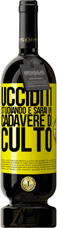 49,95 € | Vino rosso Edizione Premium MBS® Riserva Ucciditi studiando e sarai un cadavere di culto Etichetta Gialla. Etichetta personalizzabile Riserva 12 Mesi Raccogliere 2015 Tempranillo