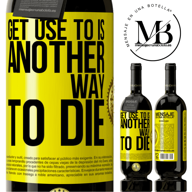 49,95 € Free Shipping | Red Wine Premium Edition MBS® Reserve Get use to is another way to die Yellow Label. Customizable label Reserve 12 Months Harvest 2014 Tempranillo