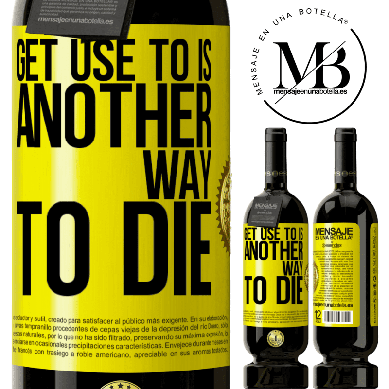 49,95 € Free Shipping | Red Wine Premium Edition MBS® Reserve Get use to is another way to die Yellow Label. Customizable label Reserve 12 Months Harvest 2016 Tempranillo