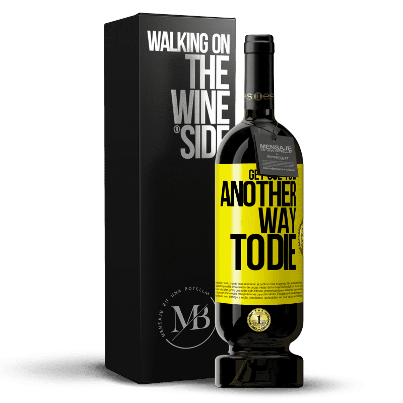 49,95 € Free Shipping | Red Wine Premium Edition MBS® Reserve Get use to is another way to die Yellow Label. Customizable label Reserve 12 Months Harvest 2015 Tempranillo