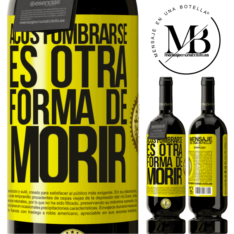 49,95 € Envío gratis | Vino Tinto Edición Premium MBS® Reserva Acostumbrarse, es otra forma de morir Etiqueta Amarilla. Etiqueta personalizable Reserva 12 Meses Cosecha 2016 Tempranillo