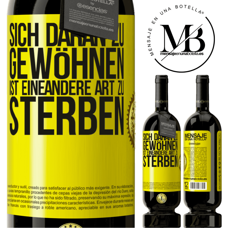 49,95 € Kostenloser Versand | Rotwein Premium Ausgabe MBS® Reserve Sich daran gewöhnen ist eine andere Art zu sterben Gelbes Etikett. Anpassbares Etikett Reserve 12 Monate Ernte 2016 Tempranillo