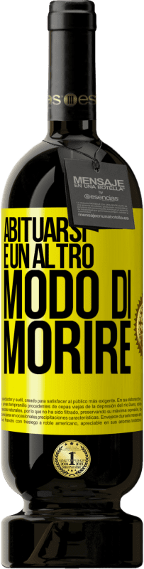 Spedizione Gratuita | Vino rosso Edizione Premium MBS® Riserva Abituarsi è un altro modo di morire Etichetta Gialla. Etichetta personalizzabile Riserva 12 Mesi Raccogliere 2015 Tempranillo