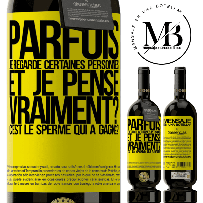 «Parfois je regarde certaines personnes et je pense... Vraiment? C'est le spermatozoïde qui a gagné?» Édition Premium MBS® Réserve