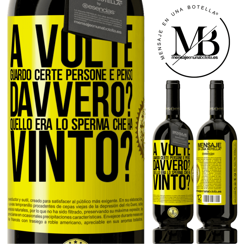 49,95 € Spedizione Gratuita | Vino rosso Edizione Premium MBS® Riserva A volte guardo certe persone e penso ... Davvero? Quello era lo sperma che ha vinto? Etichetta Gialla. Etichetta personalizzabile Riserva 12 Mesi Raccogliere 2015 Tempranillo