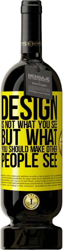 «デザインはあなたが見ているものではなく、他の人に見せるものです» プレミアム版 MBS® 予約する
