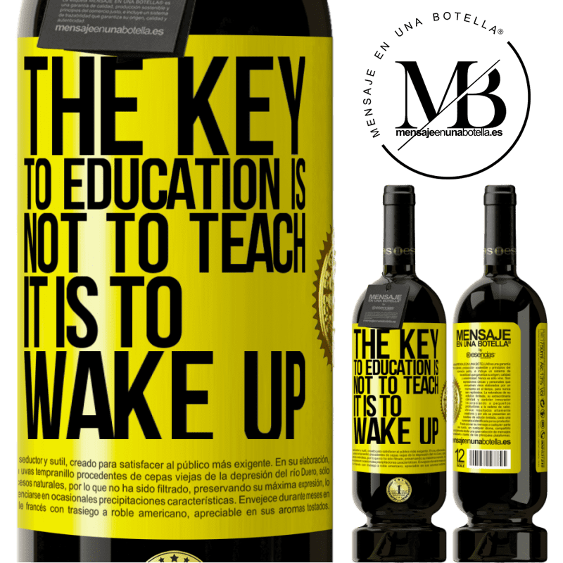 29,95 € Free Shipping | Red Wine Premium Edition MBS® Reserva The key to education is not to teach, it is to wake up Yellow Label. Customizable label Reserva 12 Months Harvest 2014 Tempranillo