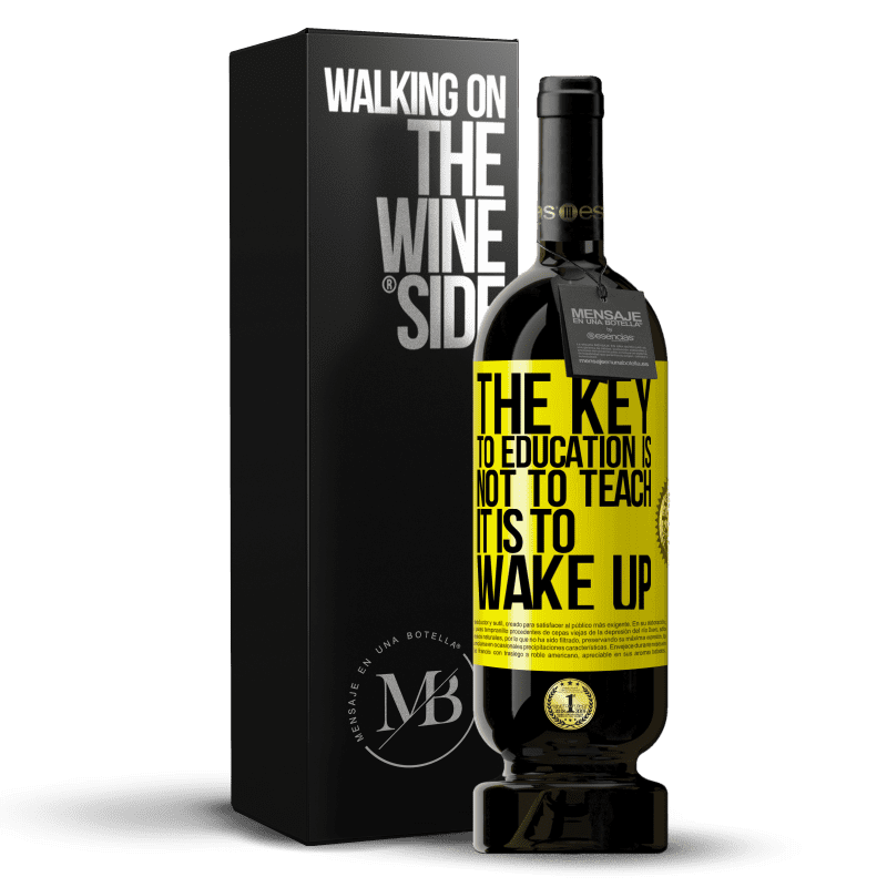 49,95 € Free Shipping | Red Wine Premium Edition MBS® Reserve The key to education is not to teach, it is to wake up Yellow Label. Customizable label Reserve 12 Months Harvest 2015 Tempranillo